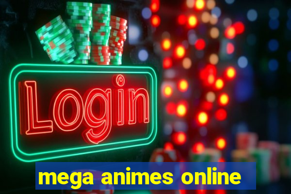 mega animes online